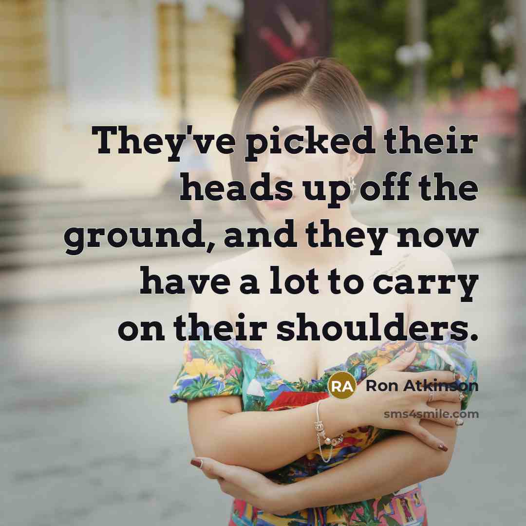 “They've picked their heads up off the ground, and they…” quote by Ron Atkinson