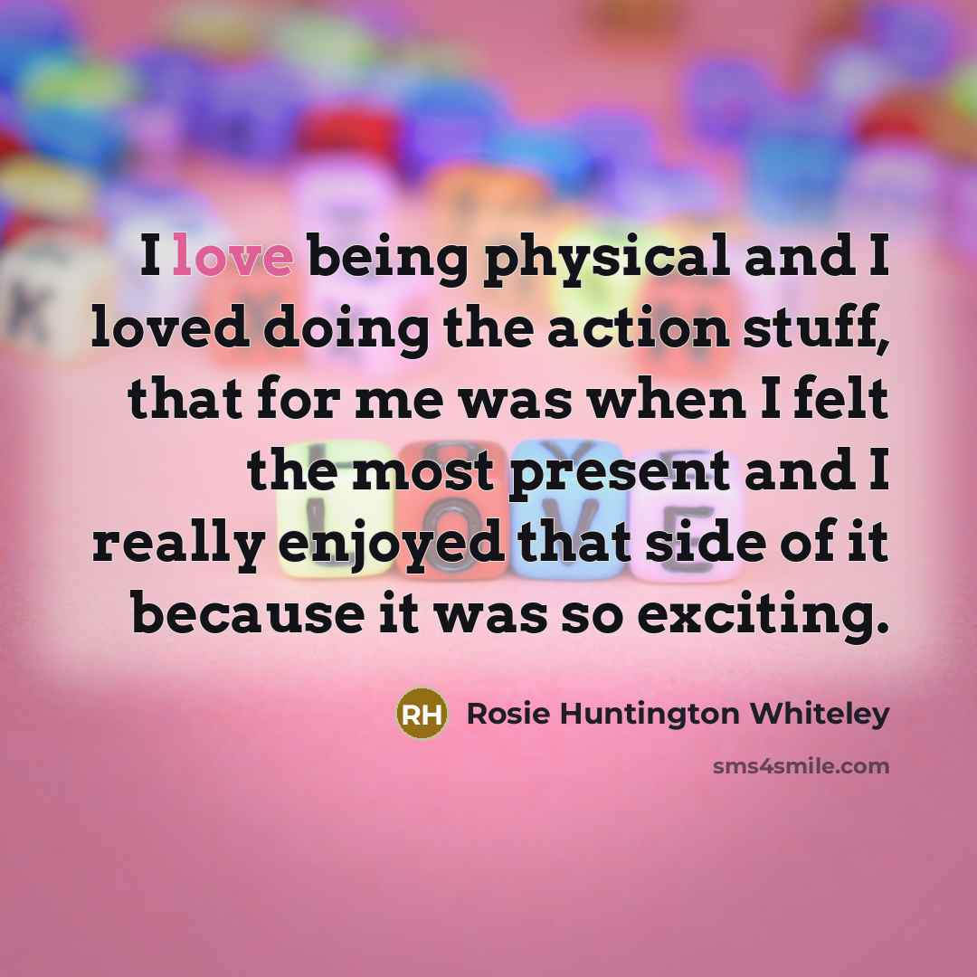 “I love being physical and I loved doing the action…” quote by Rosie Huntington Whiteley