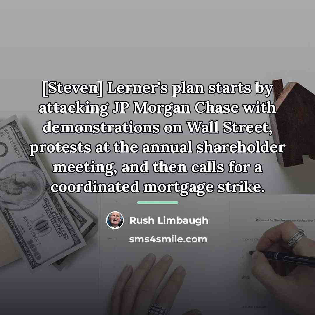 “[Steven] Lerner's plan starts by attacking JP Morgan Chase with…” quote by Rush Limbaugh