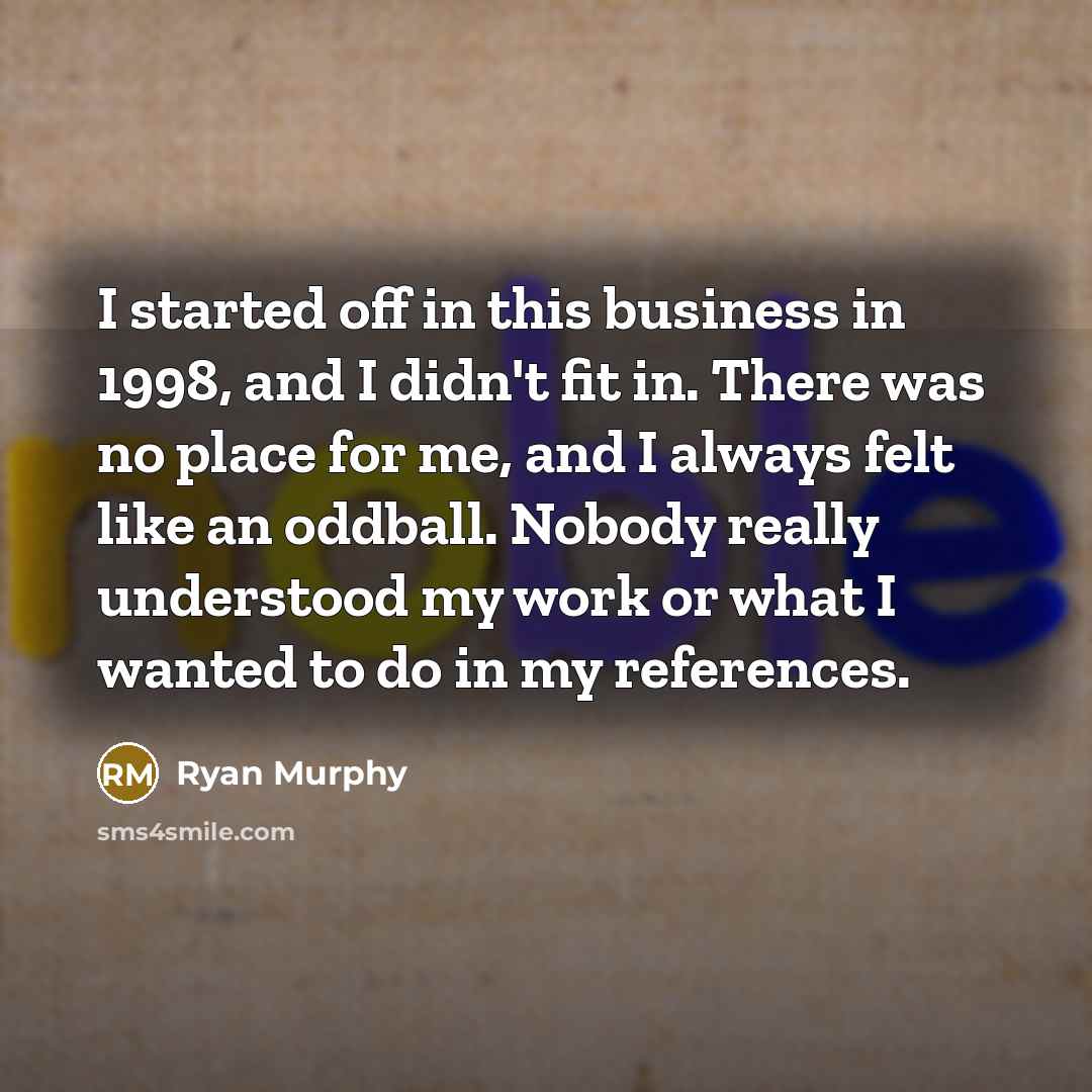 “I started off in this business in 1998, and I…” quote by Ryan Murphy