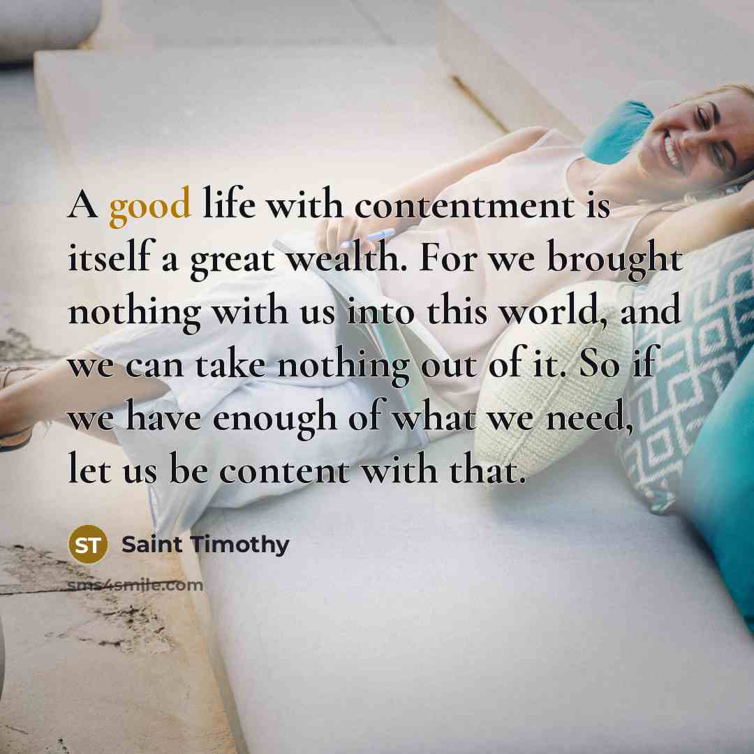 “A good life with contentment is itself a great wealth.…” quote by Saint Timothy