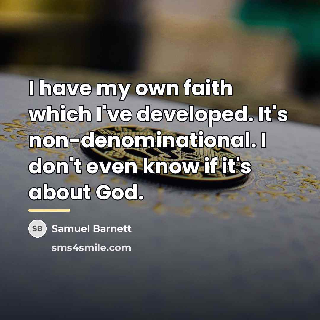 “I have my own faith which I've developed. It's non-denominational.…” quote by Samuel Barnett