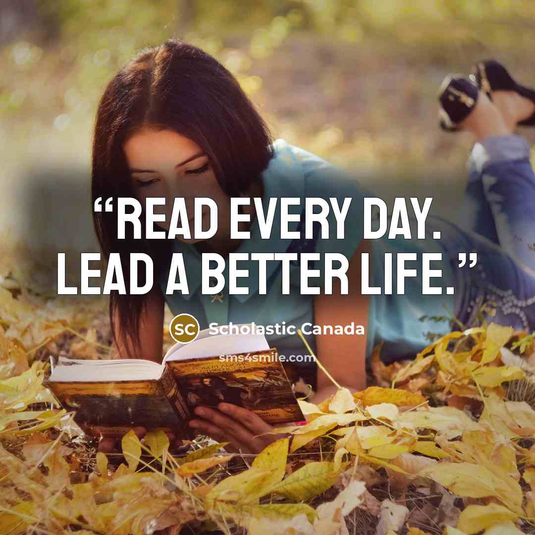 “Read Every Day. Lead a Better Life.” quote by Scholastic Canada