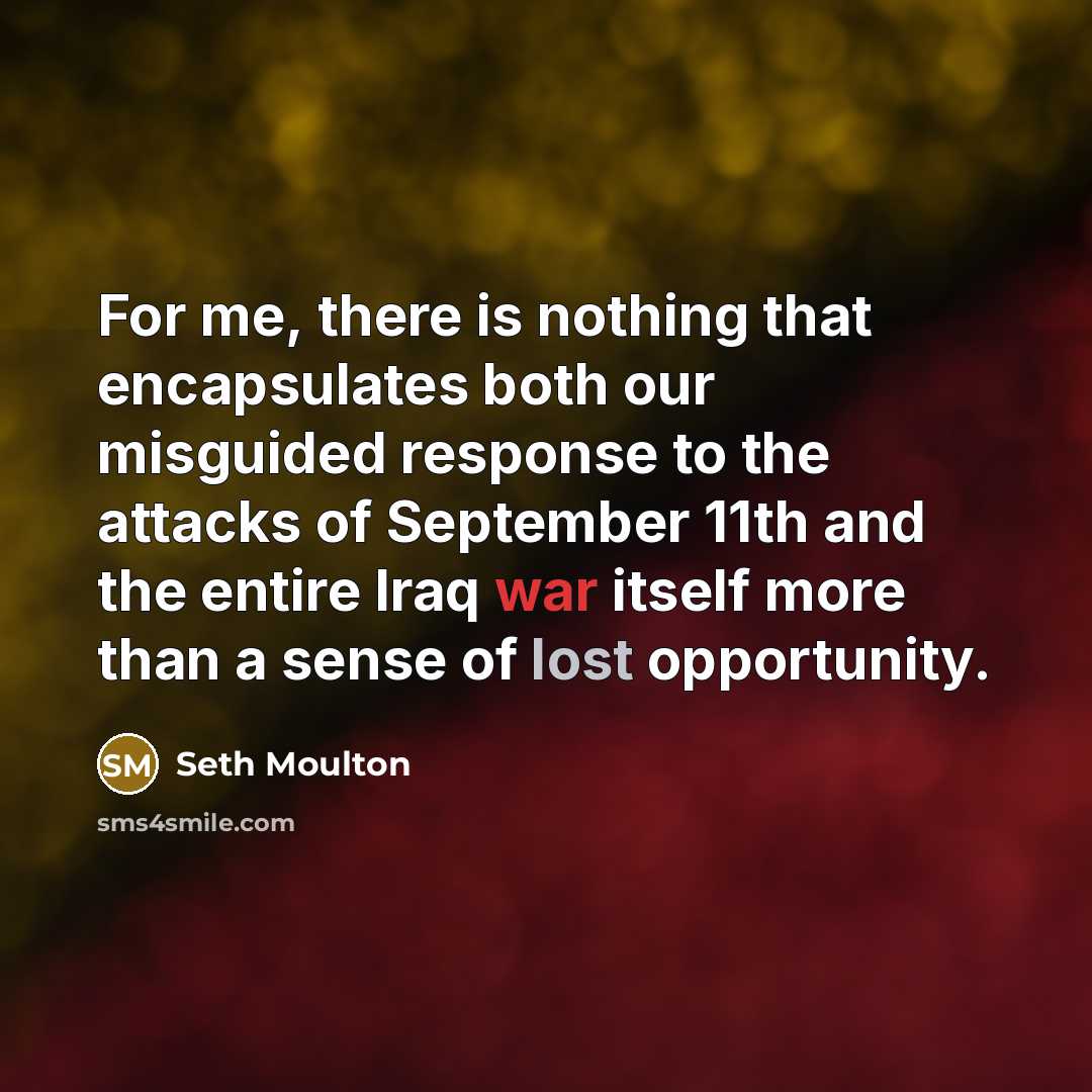“For me, there is nothing that encapsulates both our misguided…” quote by Seth Moulton