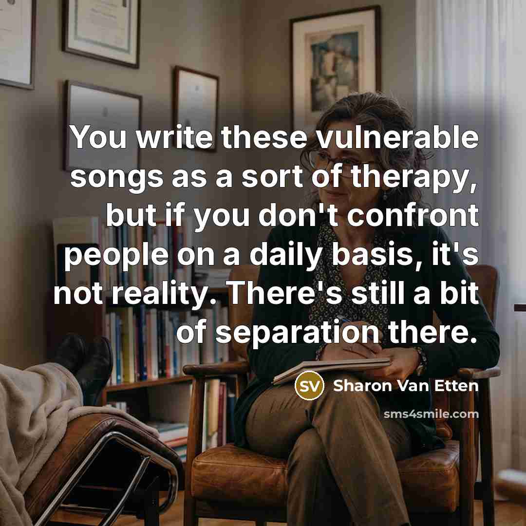“You write these vulnerable songs as a sort of therapy,…” quote by Sharon Van Etten