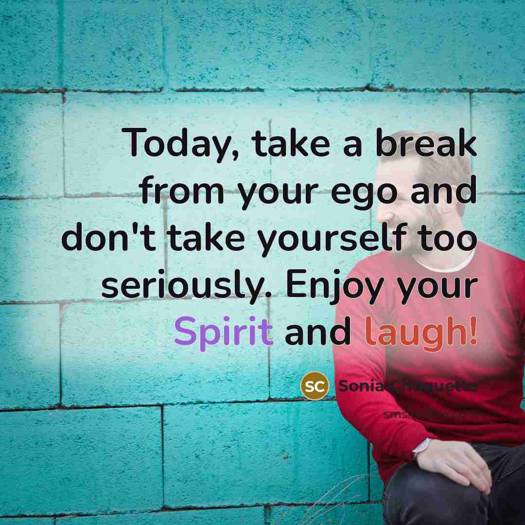 “Today, take a break from your ego and don't take…” quote by Sonia Choquette