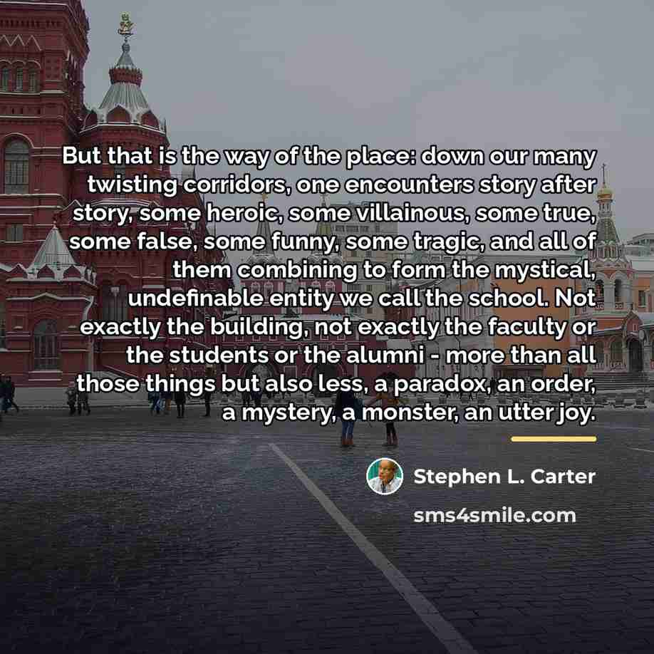 “But that is the way of the place: down our…” quote by Stephen L. Carter