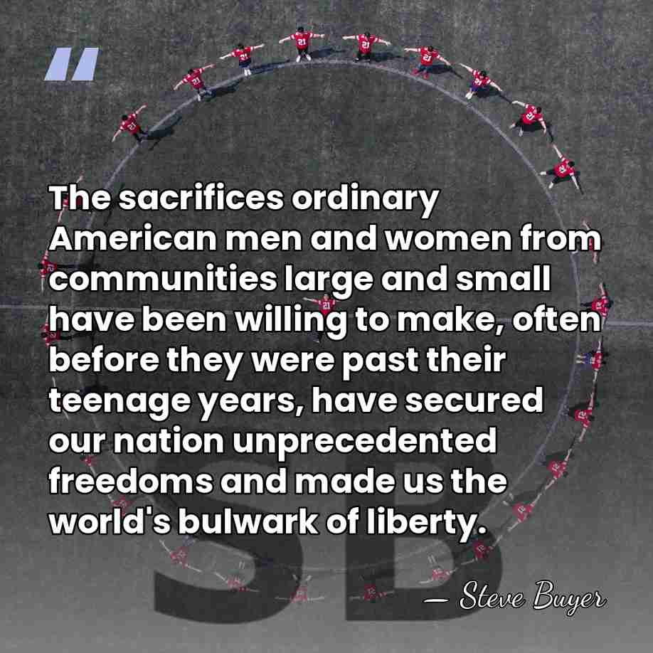 The sacrifices ordinary American men and women from communities large and small&hellip; - Steve Buyer