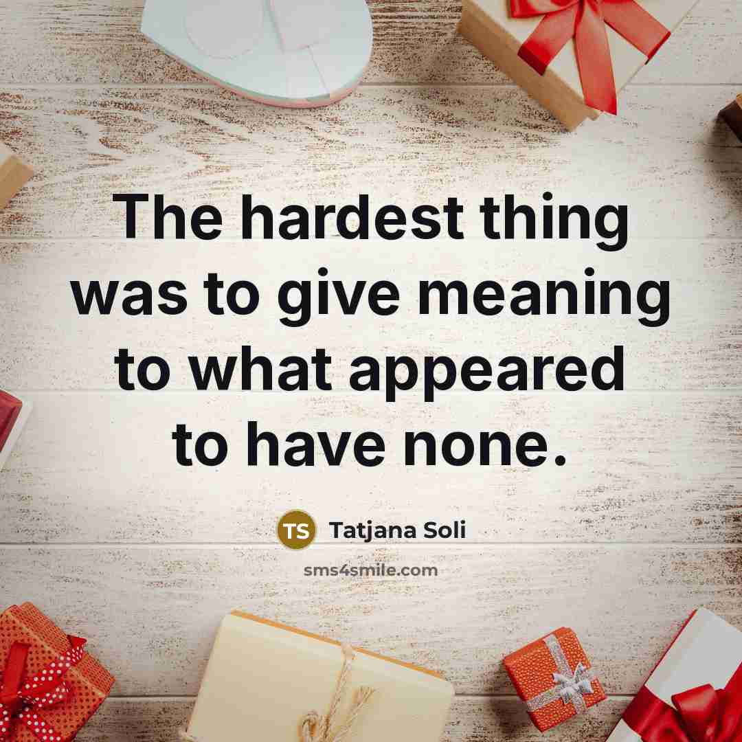 “The hardest thing was to give meaning to what appeared…” quote by Tatjana Soli