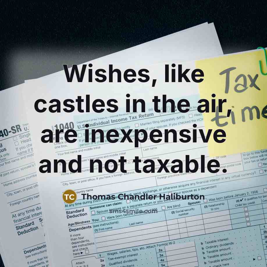 “Wishes, like castles in the air, are inexpensive and not…” quote by Thomas Chandler Haliburton