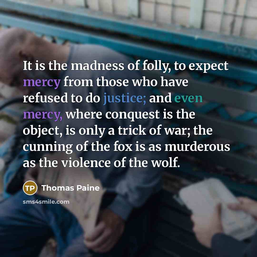 “It is the madness of folly, to expect mercy from…” quote by Thomas Paine