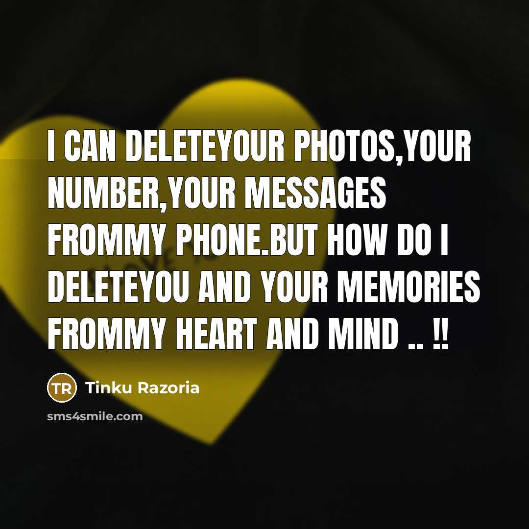 “I can deleteyour photos,your number,your messages frommy phone.But how do…” quote by Tinku Razoria