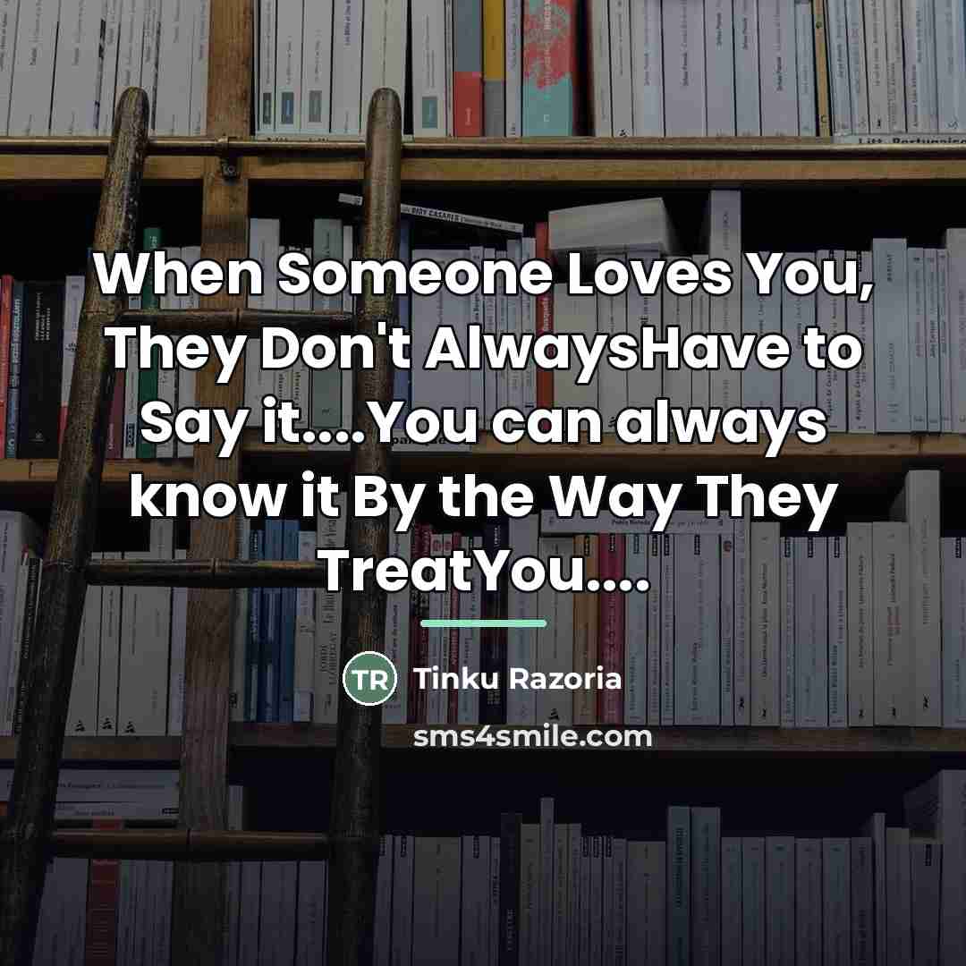 “When Someone Loves You, They Don't AlwaysHave to Say it....You…” quote by Tinku Razoria