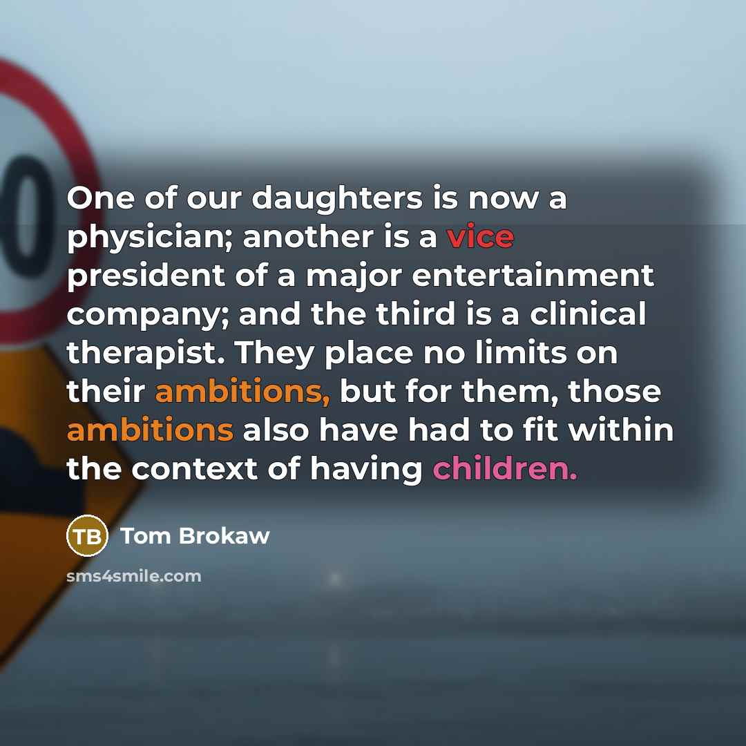 “One of our daughters is now a physician; another is…” quote by Tom Brokaw