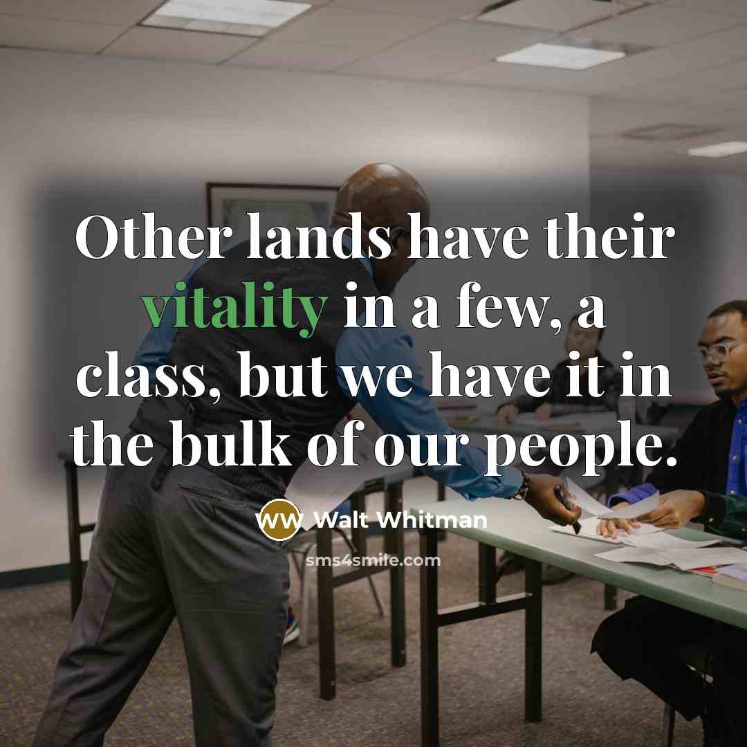 “Other lands have their vitality in a few, a class,…” quote by Walt Whitman