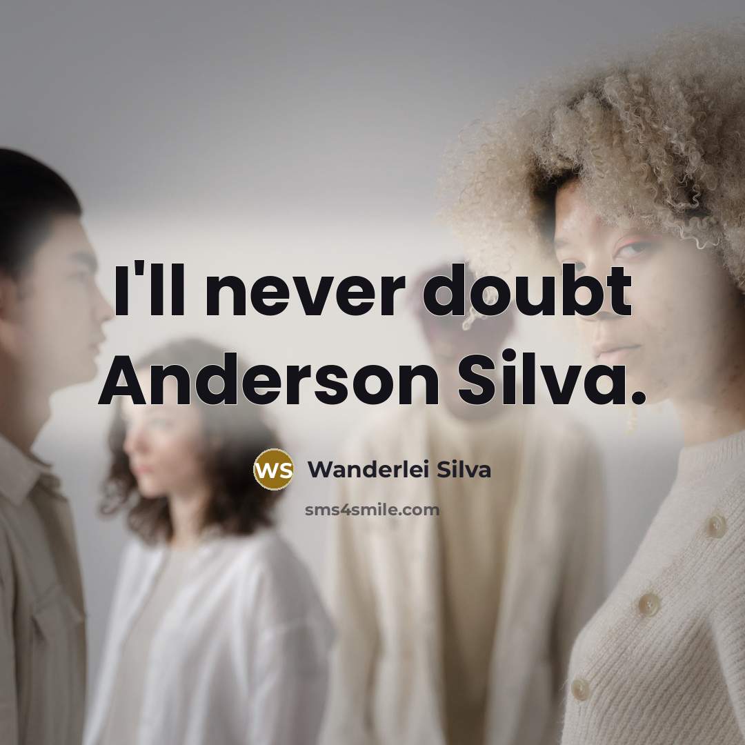“I'll never doubt Anderson Silva.…” quote by Wanderlei Silva