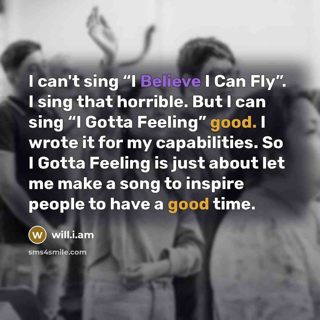 “I can't sing “I Believe I Can Fly”. I sing…” quote by will.i.am