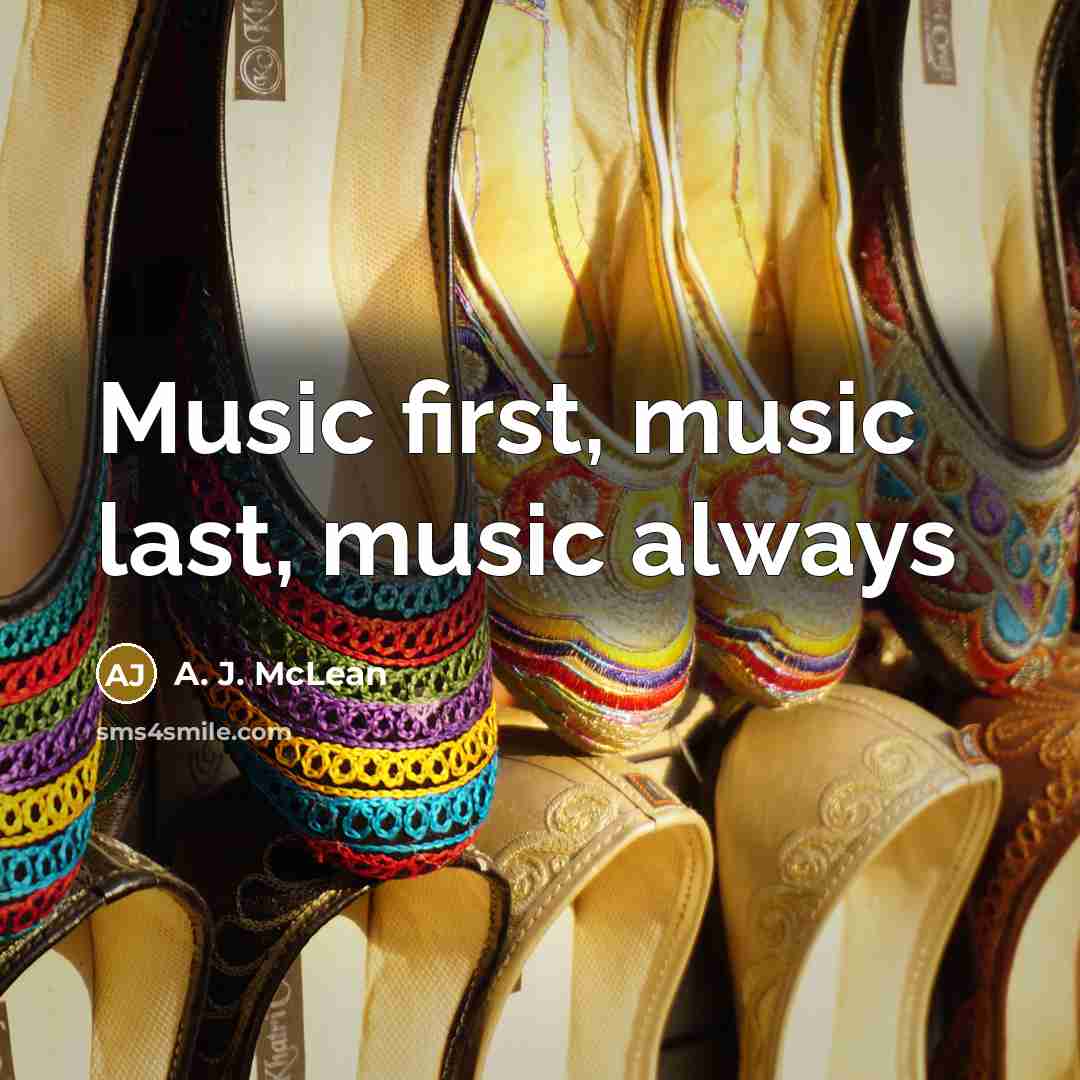 “Music first, music last, music always…” quote by A. J. McLean