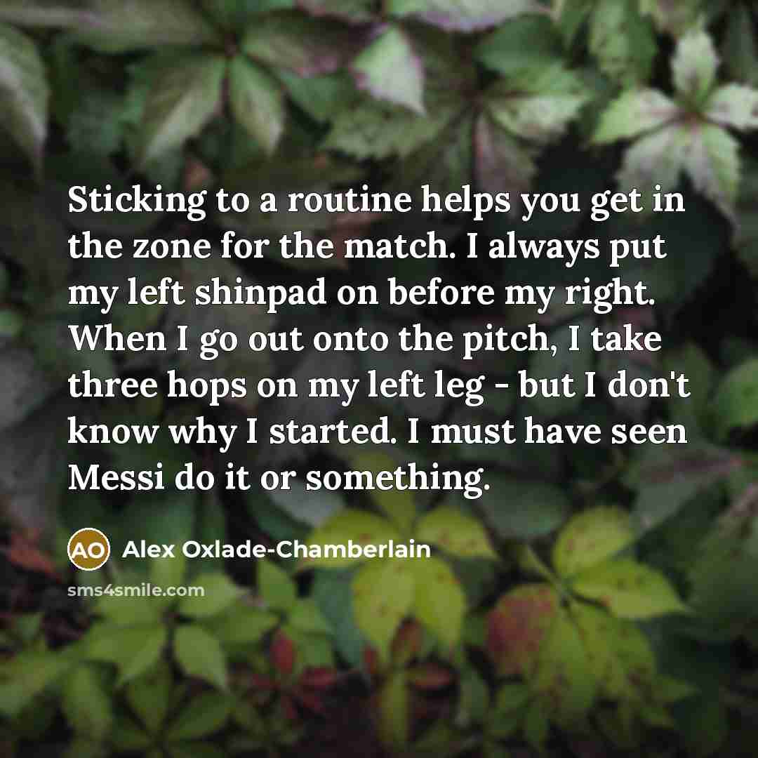 “Sticking to a routine helps you get in the zone…” quote by Alex Oxlade-Chamberlain