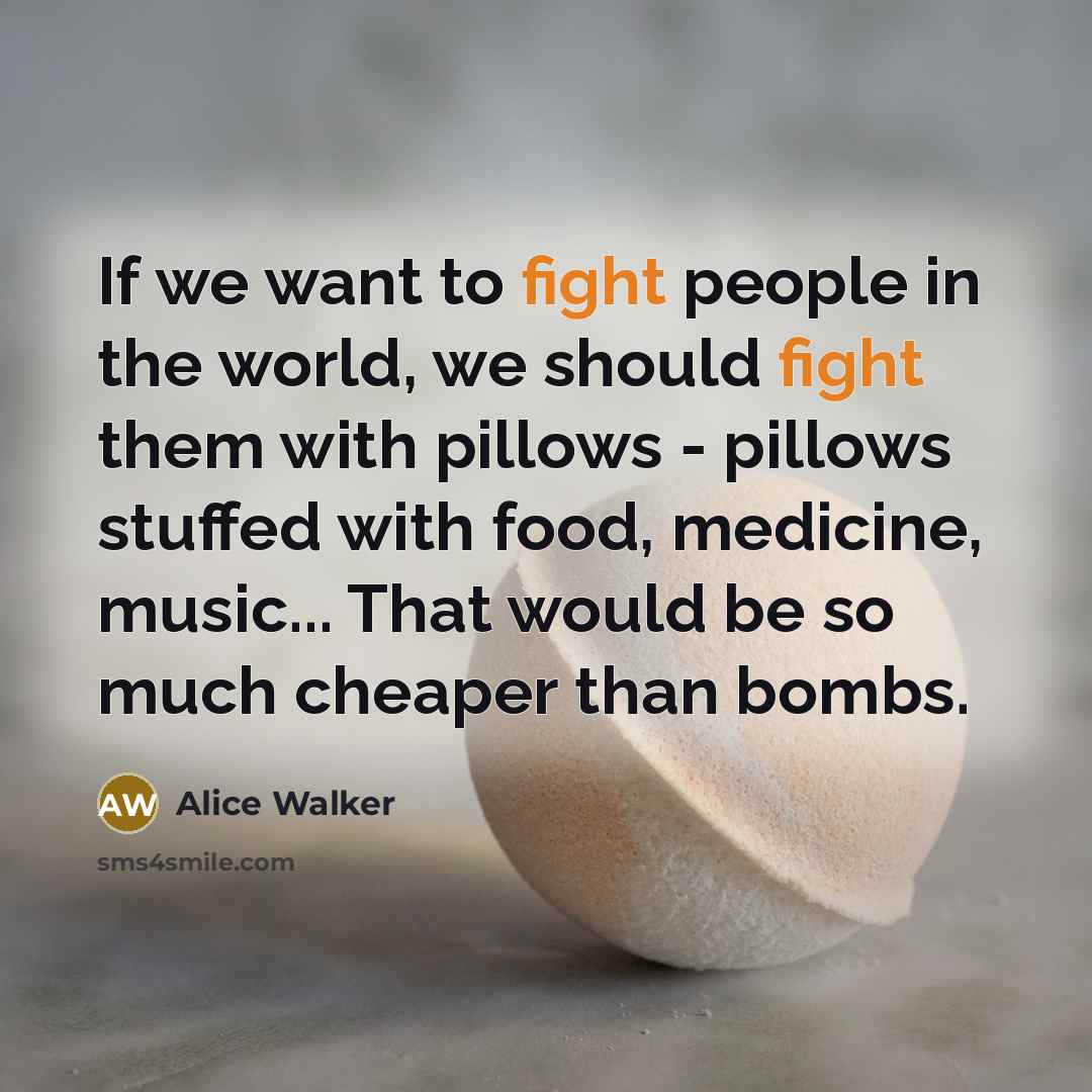 “If we want to fight people in the world, we…” quote by Alice Walker