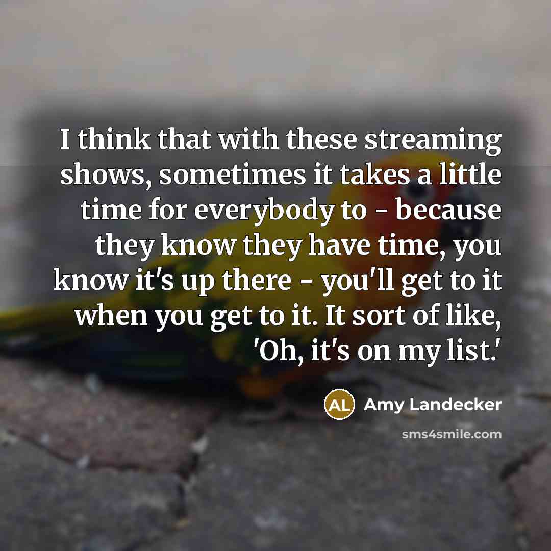 “I think that with these streaming shows, sometimes it takes…” quote by Amy Landecker