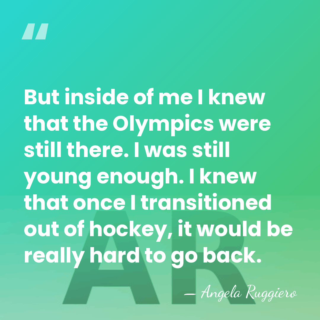But inside of me I knew that the Olympics were still there.&hellip; - Angela Ruggiero
