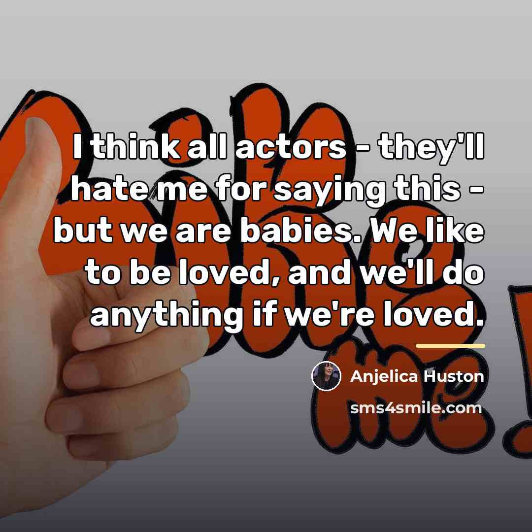 “I think all actors - they'll hate me for saying…” quote by Anjelica Huston