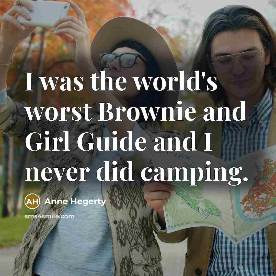 “I was the world's worst Brownie and Girl Guide and…” quote by Anne Hegerty