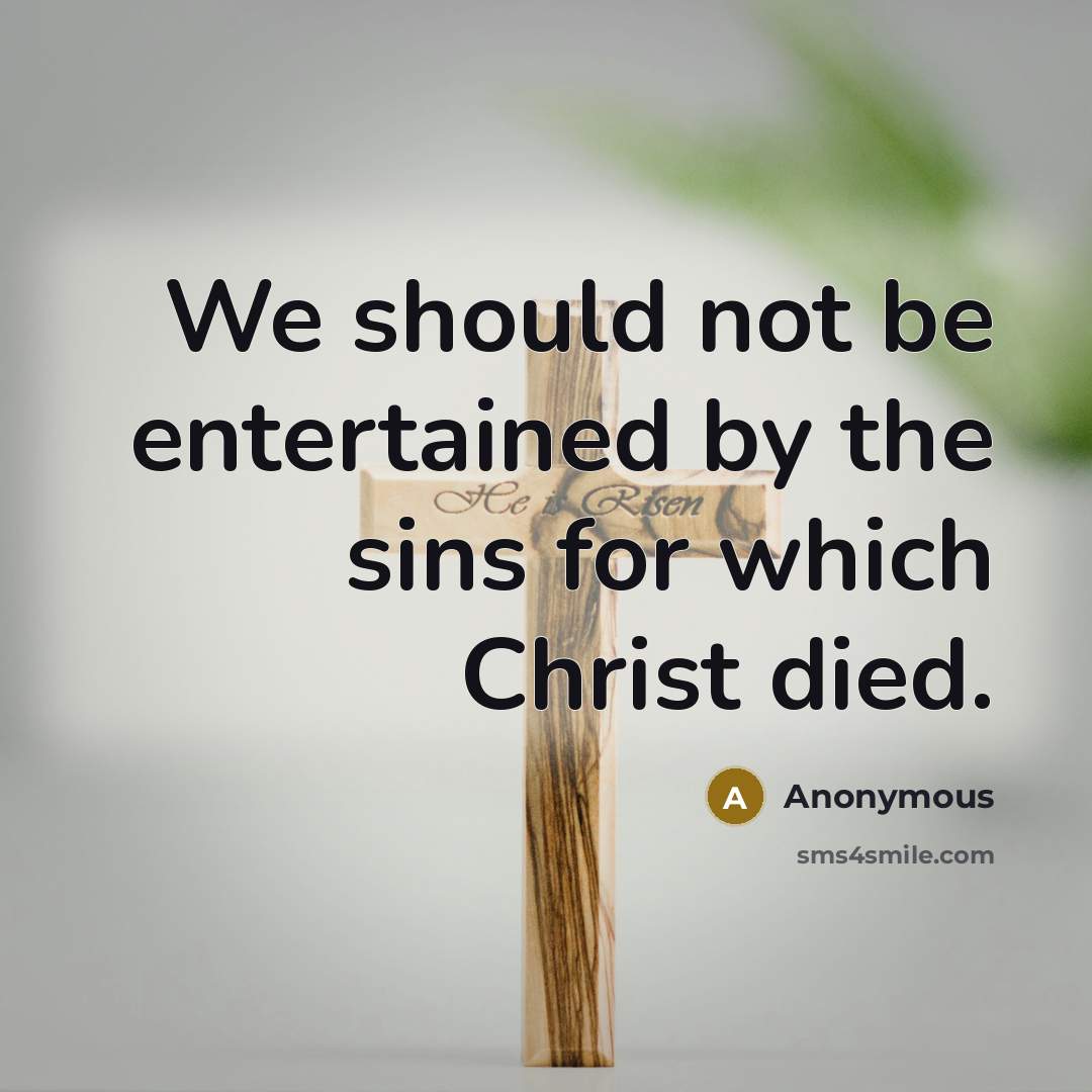 “We should not be entertained by the sins for which…” quote by Anonymous