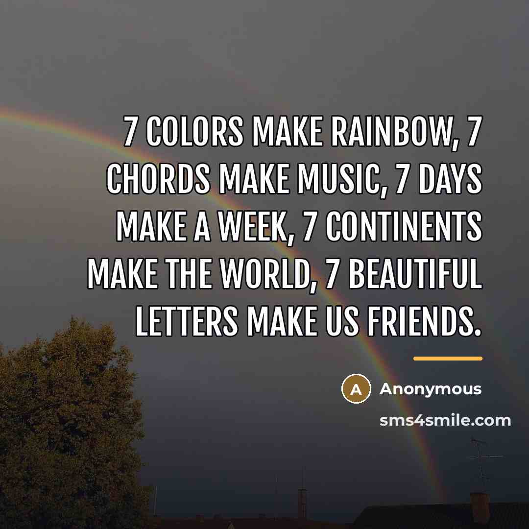 “7 colors make rainbow, 7 chords make music, 7 days…” quote by Anonymous