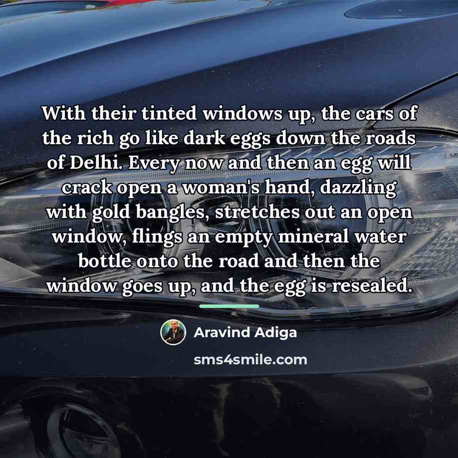 “With their tinted windows up, the cars of the rich…” quote by Aravind Adiga