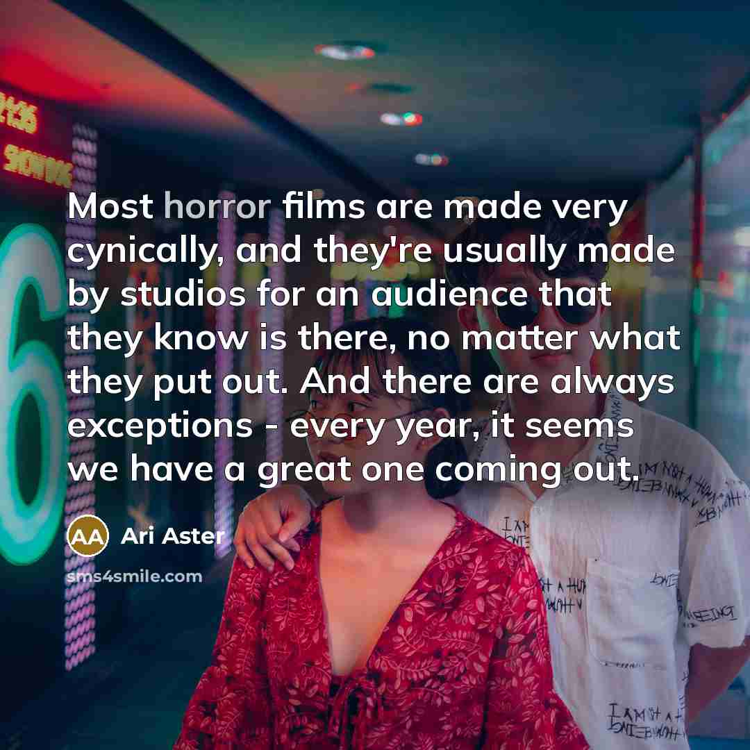 “Most horror films are made very cynically, and they're usually…” quote by Ari Aster