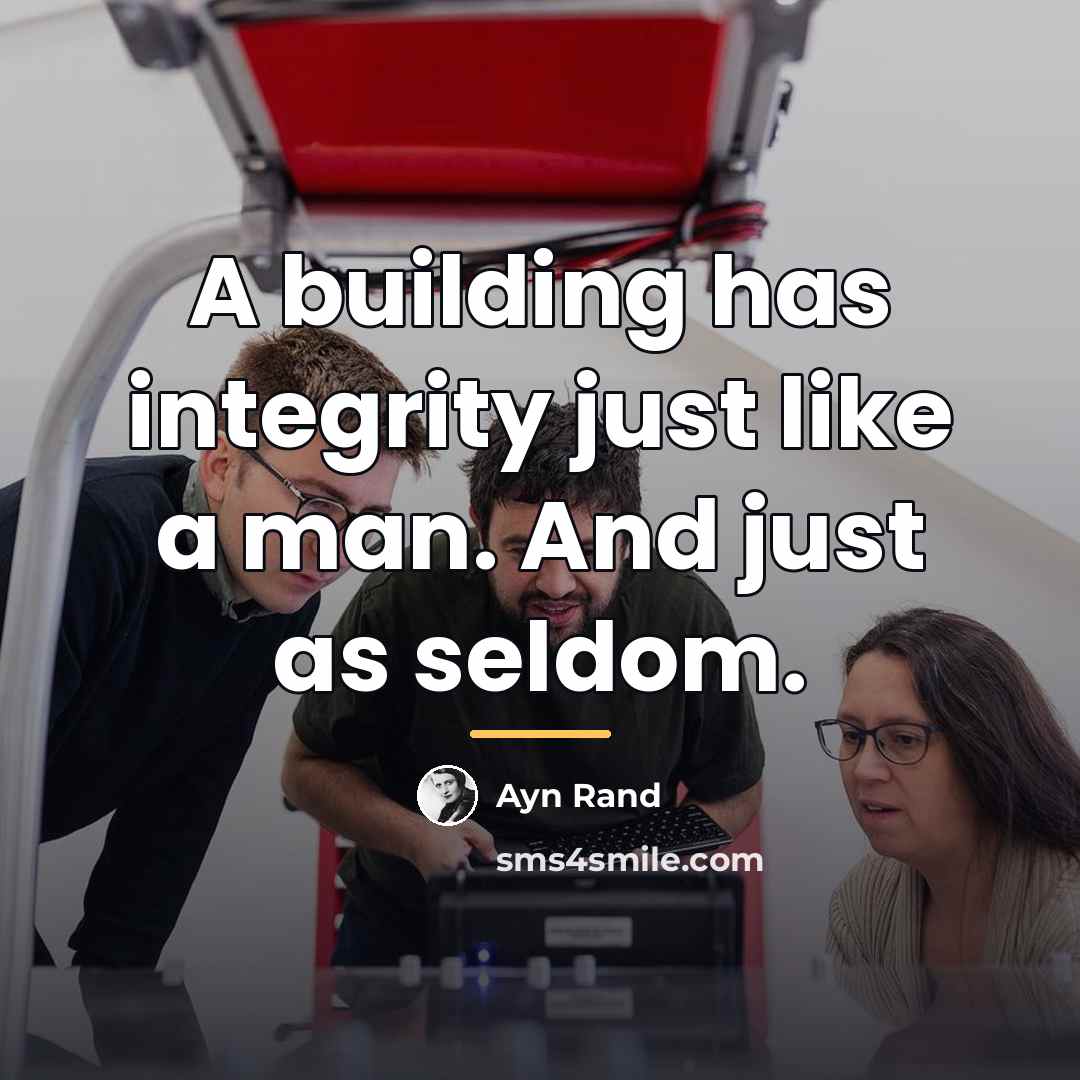 “A building has integrity just like a man. And just…” quote by Ayn Rand