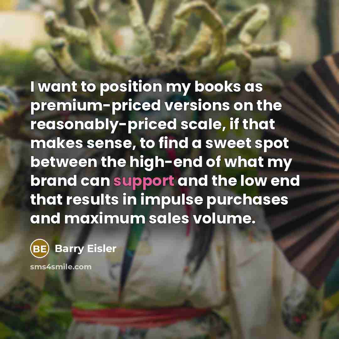 “I want to position my books as premium-priced versions on…” quote by Barry Eisler