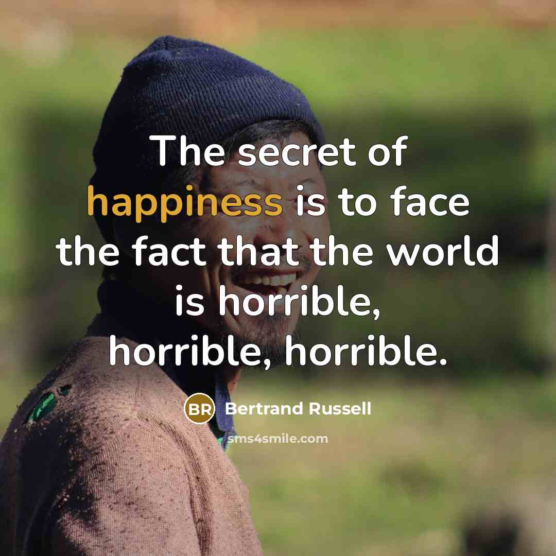 “The secret of happiness is to face the fact that…” quote by Bertrand Russell