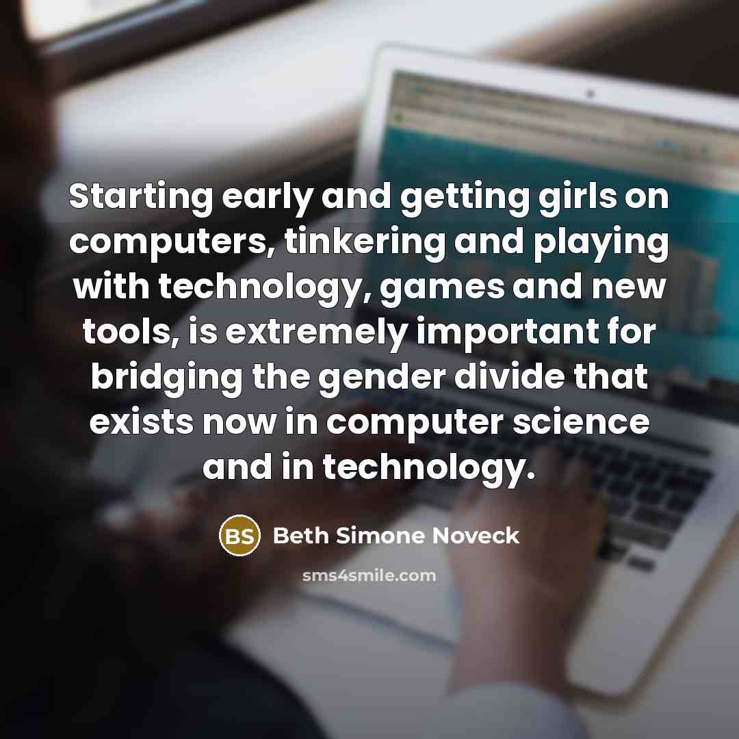 “Starting early and getting girls on computers, tinkering and playing…” quote by Beth Simone Noveck