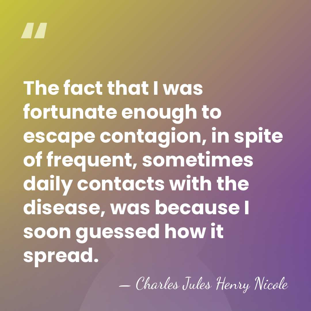 The fact that I was fortunate enough to escape contagion, in spite&hellip; - Charles Jules Henry Nicole