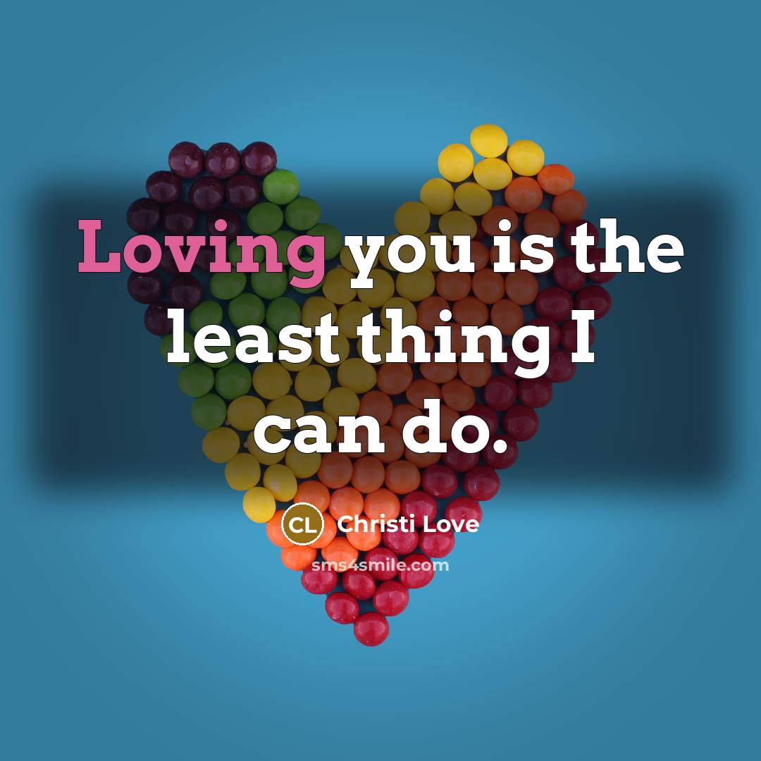 “Loving you is the least thing I can do.…” quote by Christi Love