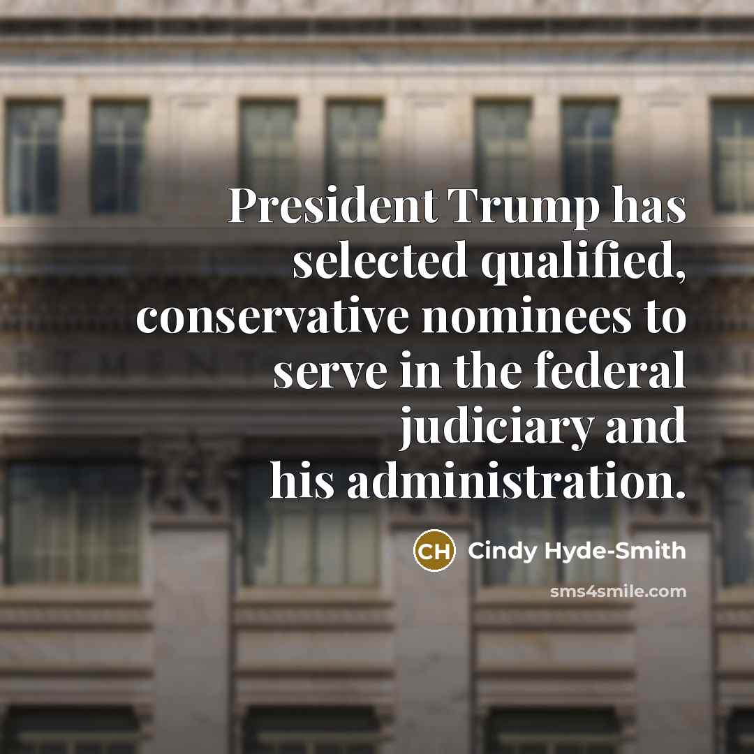 “President Trump has selected qualified, conservative nominees to serve in…” quote by Cindy Hyde-Smith