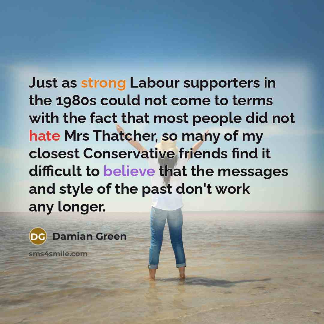 “Just as strong Labour supporters in the 1980s could not…” quote by Damian Green