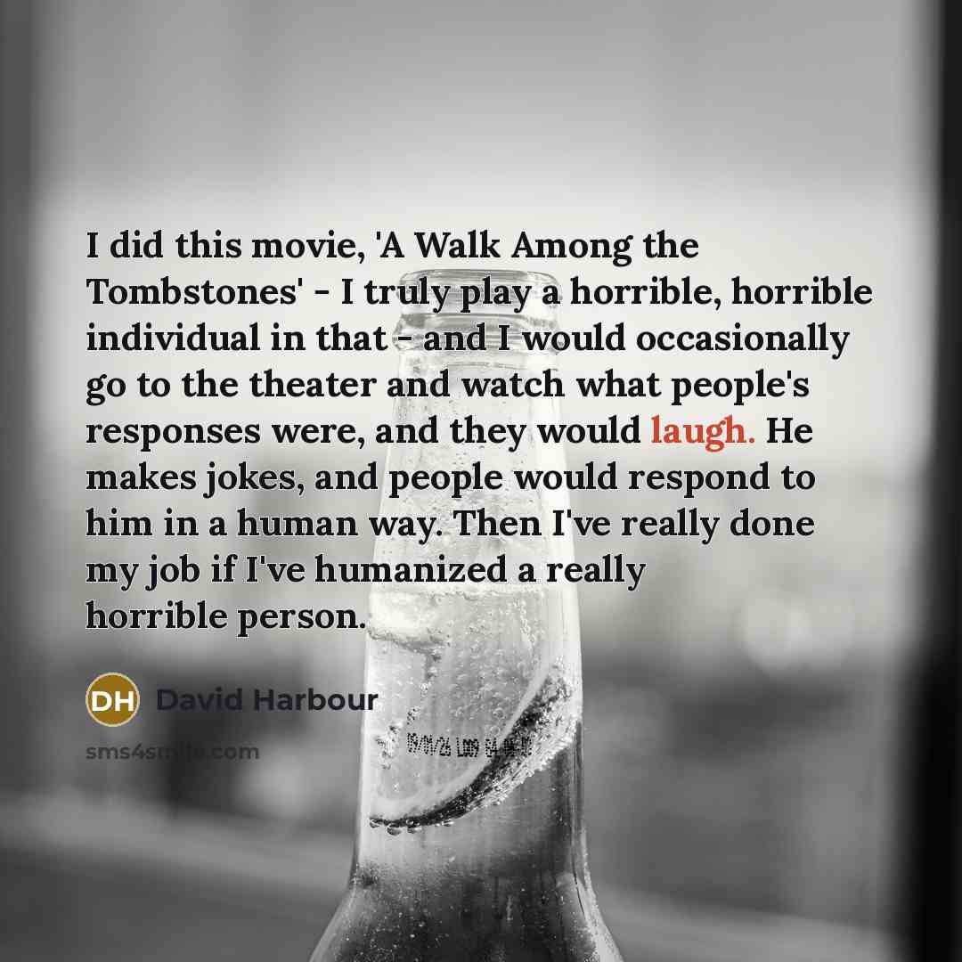 “I did this movie, 'A Walk Among the Tombstones' -…” quote by David Harbour
