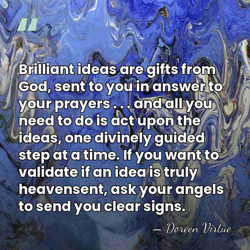 Brilliant ideas are gifts from God, sent to you in answer to&hellip; - Doreen Virtue