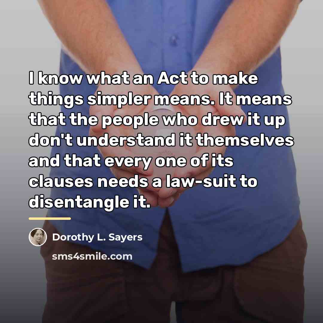 “I know what an Act to make things simpler means.…” quote by Dorothy L. Sayers