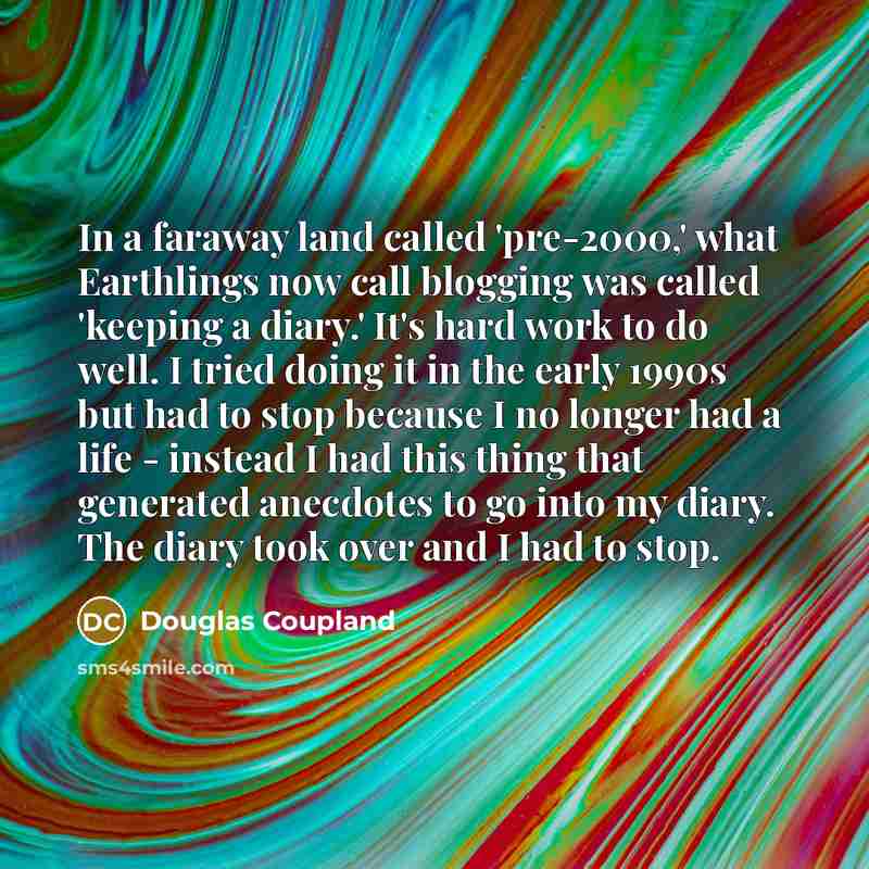 “In a faraway land called 'pre-2000,' what Earthlings now call…” quote by Douglas Coupland