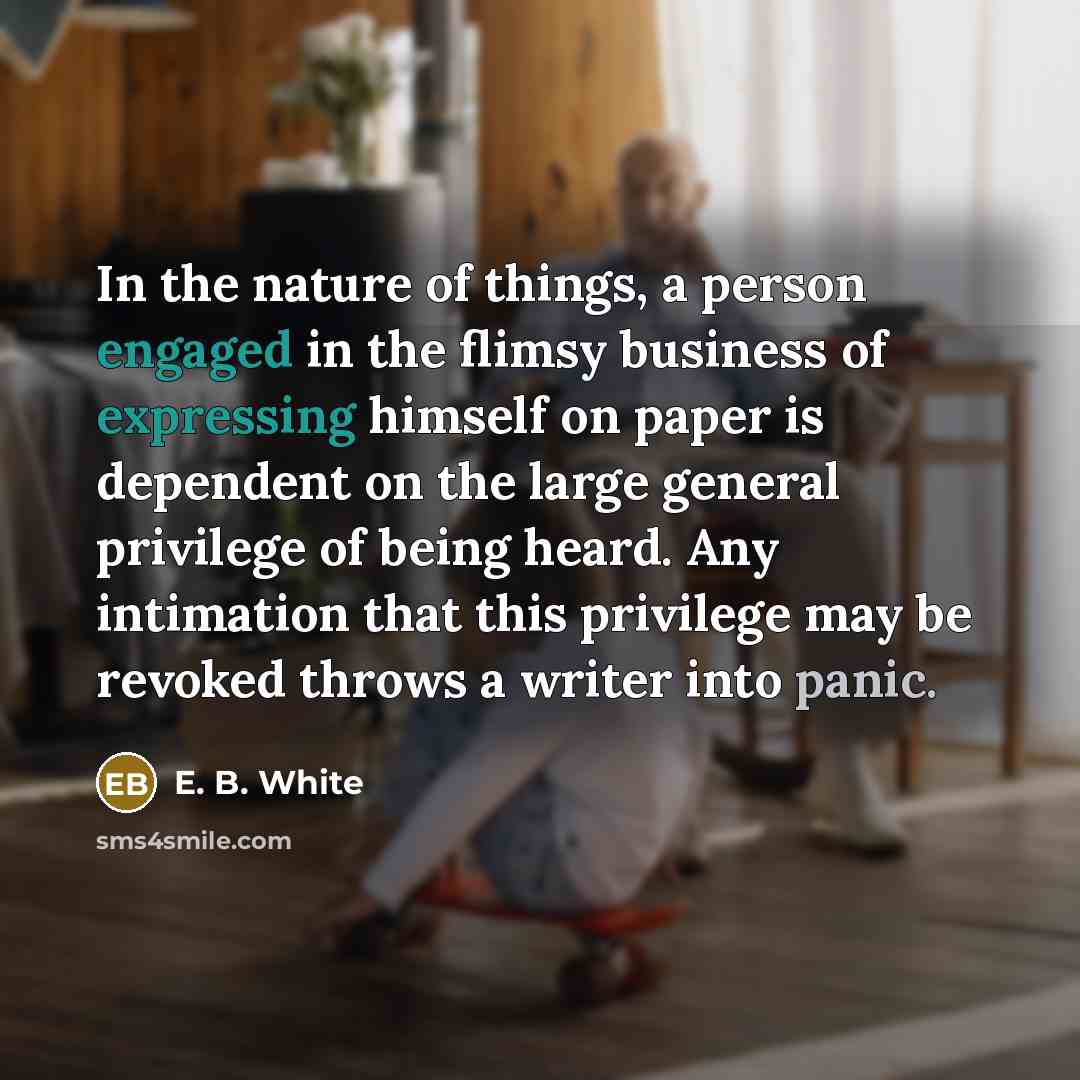 “In the nature of things, a person engaged in the…” quote by E. B. White