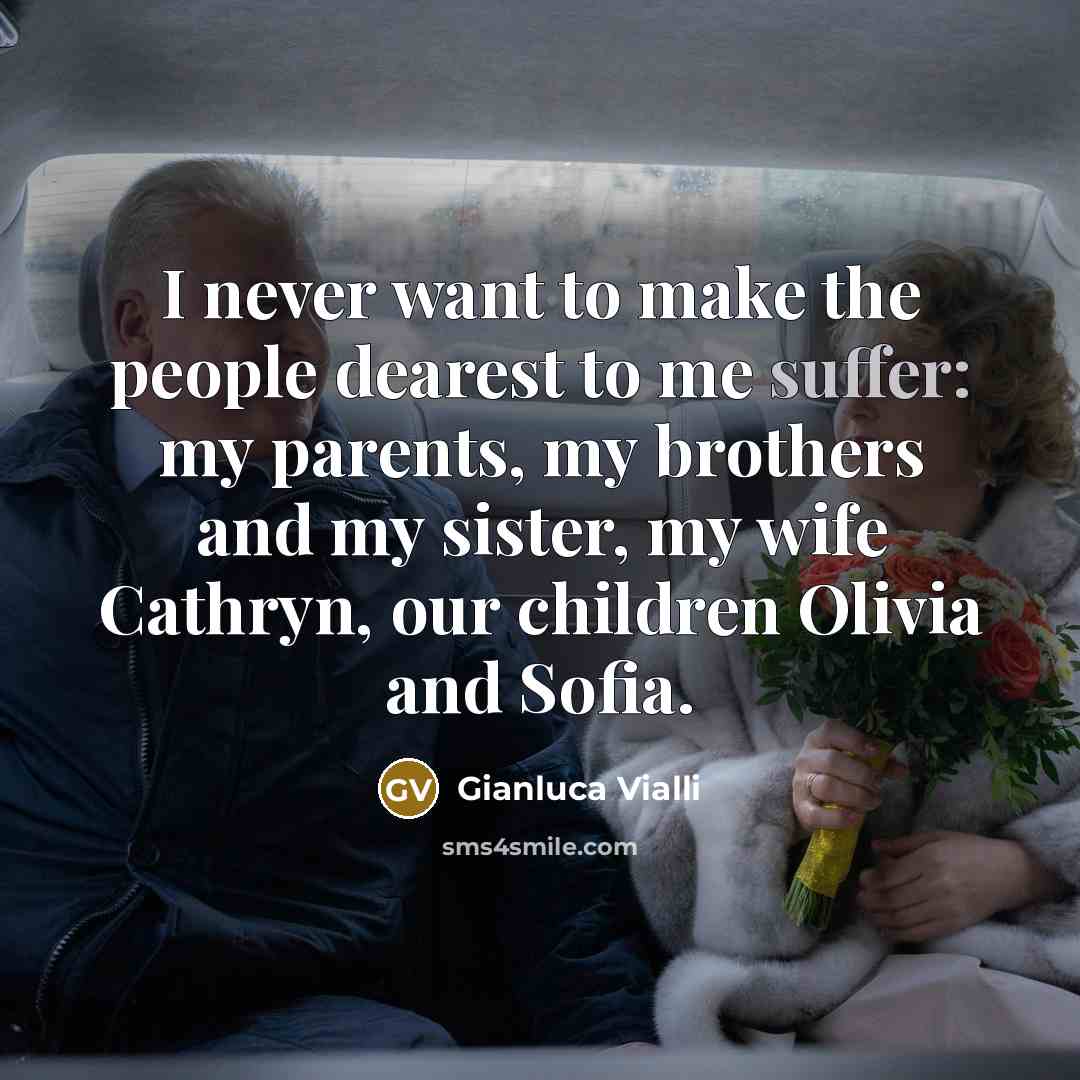 “I never want to make the people dearest to me…” quote by Gianluca Vialli