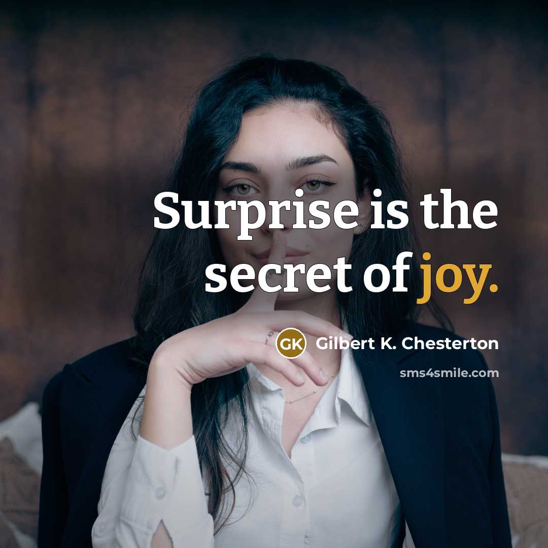 “Surprise is the secret of joy.…” quote by Gilbert K. Chesterton