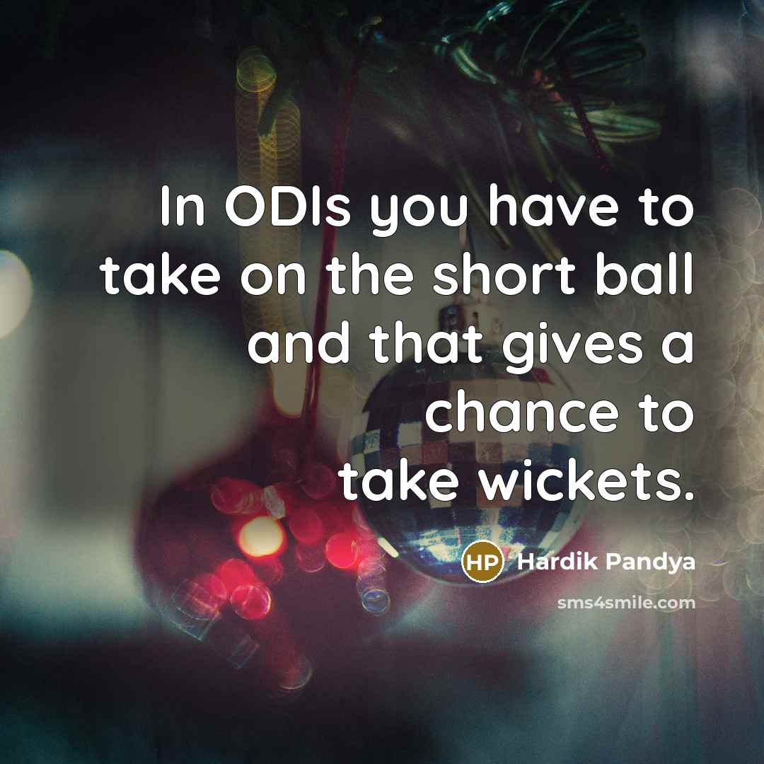 “In ODIs you have to take on the short ball…” quote by Hardik Pandya