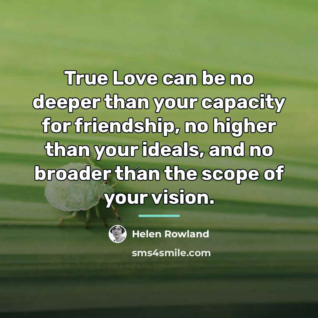 “True Love can be no deeper than your capacity for…” quote by Helen Rowland