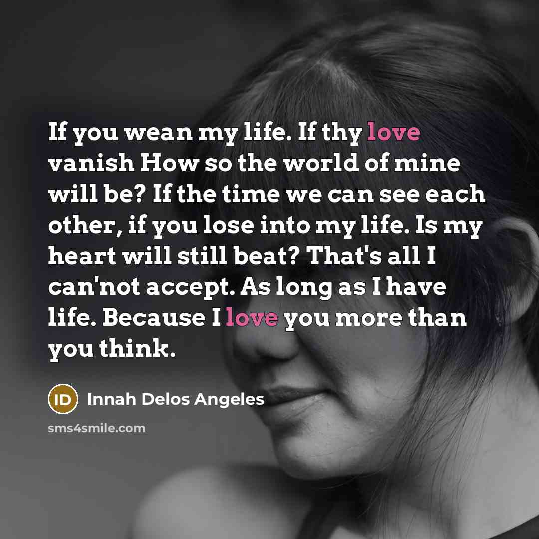 “If you wean my life. If thy love vanish How…” quote by Innah Delos Angeles